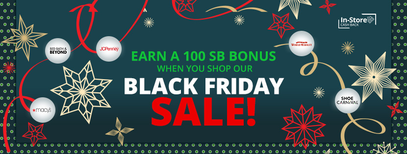 Shop In-Store on Black Friday and earn Big Cash Back!